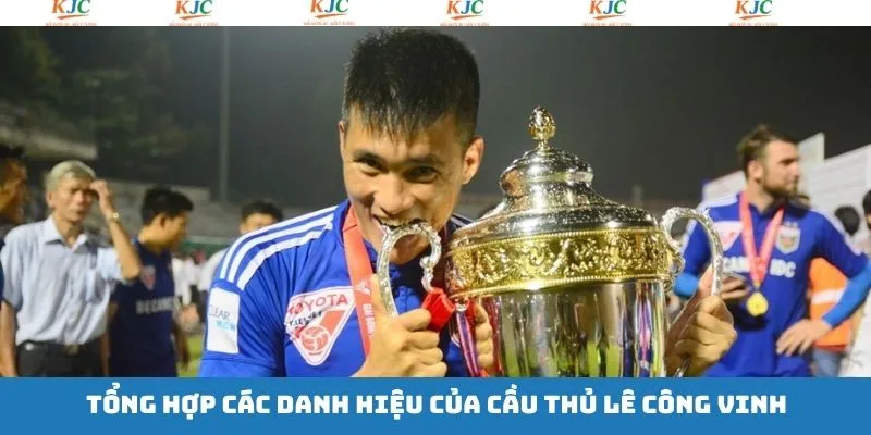 Lê Công Vinh cùng các những thành tích nổi bật 