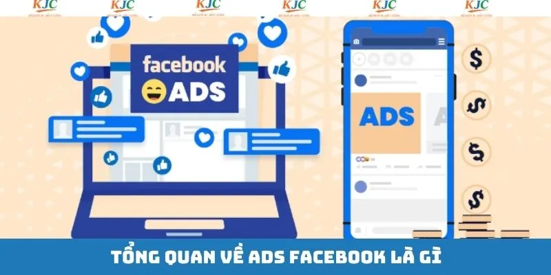 Một vài thông tin tổng quan về ADS Facebook 