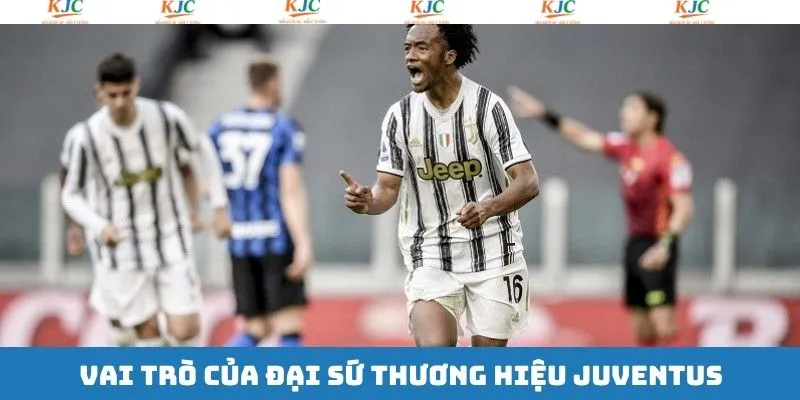 Vai trò khi trở thành đại sứ thương hiệu Juventus